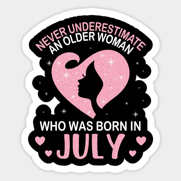 Never Underestimate An Older Woman Who Was Born In July Happy Birthday To Me Nana Mom Daughter Sticker by bakhanh123